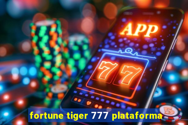 fortune tiger 777 plataforma